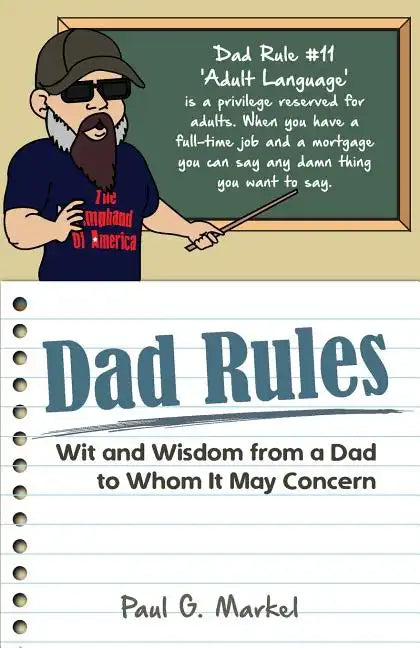 Dad Rules: Wit and Wisdom from a Dad to Whom It May Concern - Paperback