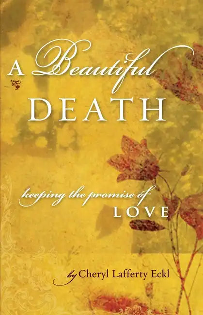 A Beautiful Death: Keeping the Promise of Love - Paperback