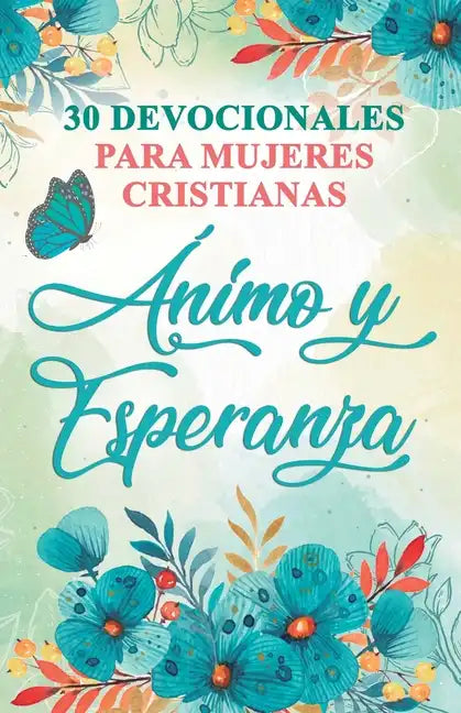 30 Devocionales para Mujeres Cristianas Ánimo y Esperanza - Paperback