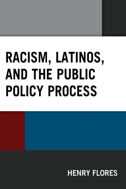 Racism, Latinos, and the Public Policy Process - Paperback