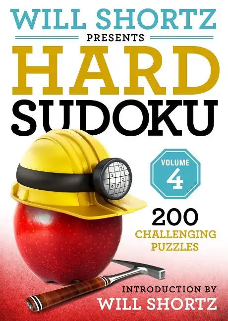 Will Shortz Presents Hard Sudoku Volume 4: 200 Challenging Puzzles - Paperback
