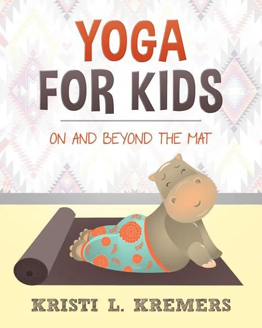 Yoga for Kids: On and Beyond the Mat - Paperback