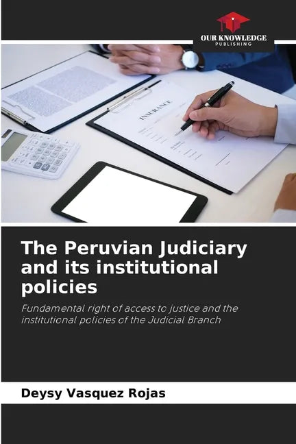 The Peruvian Judiciary and its institutional policies - Paperback