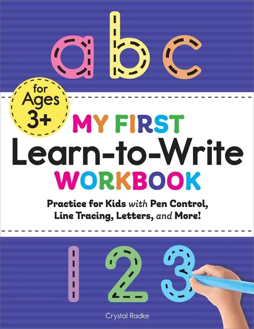 My First Learn-To-Write Workbook: Practice for Kids with Pen Control, Line Tracing, Letters, and More! - Paperback