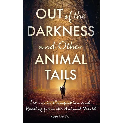 Out of the Darkness and Other Animal Tails: Lessons in Compassion and Healing from the Animal World - Paperback