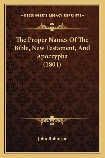 The Proper Names Of The Bible, New Testament, And Apocrypha (1804) - Paperback