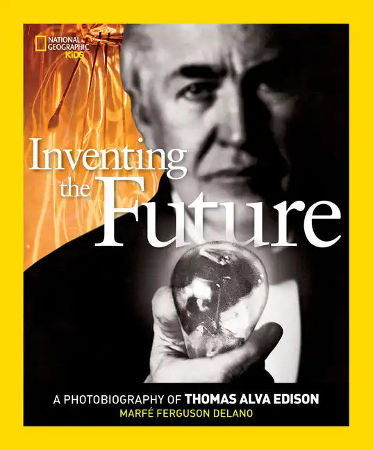 Inventing the Future: A Photobiography of Thomas Alva Edison - Library Binding