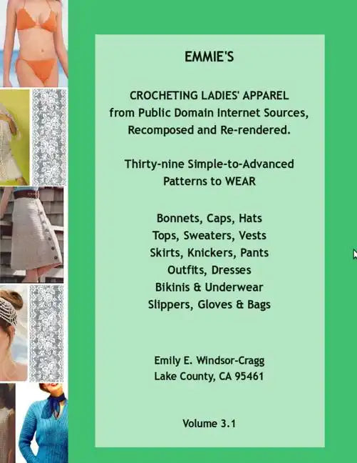 EMMIE'S CROCHETING LADIES' APPAREL from Public Domain Internet Sources, Recomposed and Re-rendered: Thirty-nine Simple-to-Advanced Patterns to WEAR -: - Paperback