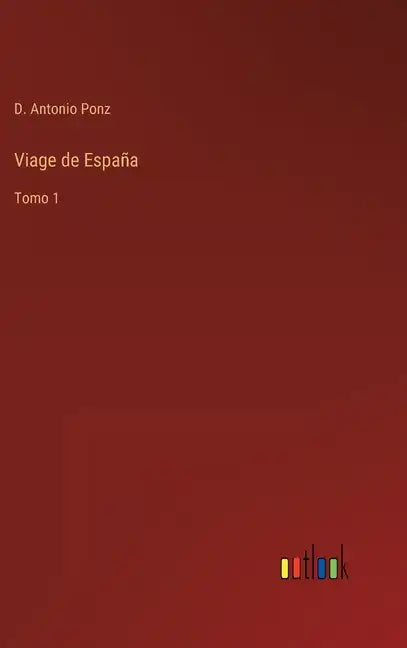 Viage de España: Tomo 1 - Hardcover