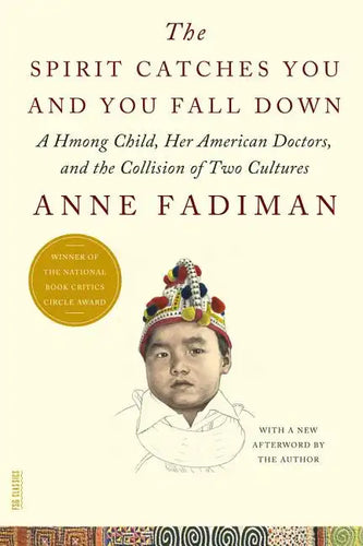 The Spirit Catches You and You Fall Down: A Hmong Child, Her American Doctors, and the Collision of Two Cultures - Paperback
