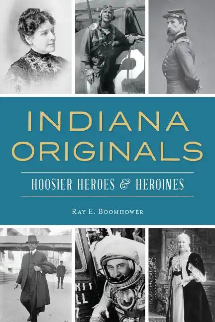 Indiana Originals: Hoosier Heroes & Heroines - Paperback