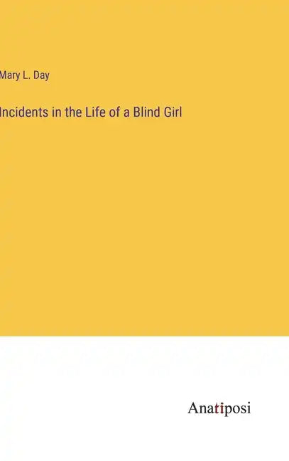 Incidents in the Life of a Blind Girl - Hardcover