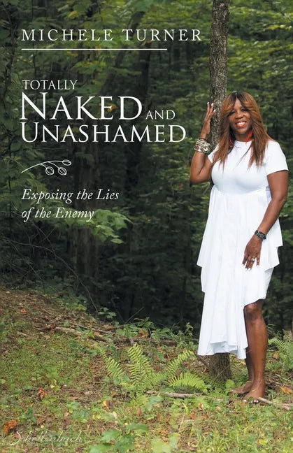 Totally Naked and Unashamed: Exposing the Lies of the Enemy - Paperback