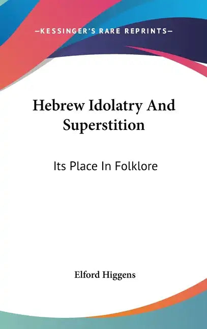 Hebrew Idolatry And Superstition: Its Place In Folklore - Hardcover