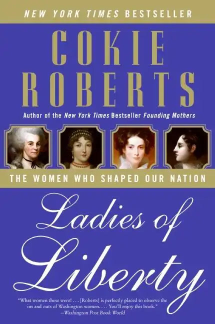 Ladies of Liberty: The Women Who Shaped Our Nation - Paperback