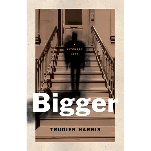 Bigger: A Literary Life - Hardcover