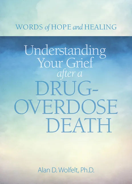 Understanding Your Grief After a Drug-Overdose Death - Paperback