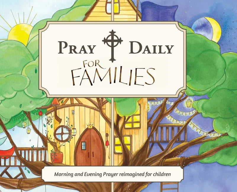 Pray Daily for Families: Morning and Evening Prayer Reimagined for Children - Hardcover
