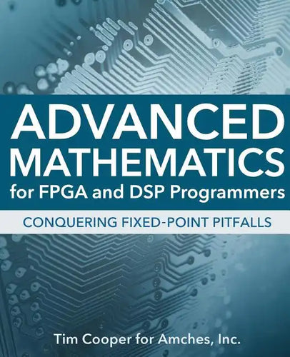 Advanced Mathematics for FPGA and DSP Programmers - Paperback