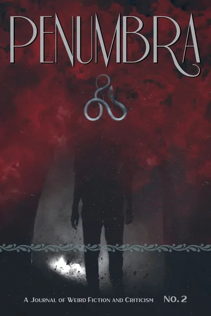 Penumbra No. 2 (2021): A Journal of Weird Fiction and Criticism - Paperback