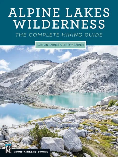 Alpine Lakes Wilderness: The Complete Hiking Guide - Paperback