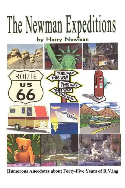 The Newman Expeditions: Humorous Anecdotes about Forty-Five Years of R.V.Ing - Paperback