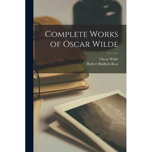 Complete Works of Oscar Wilde - Paperback