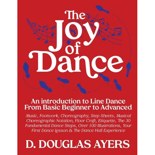 The Joy of Dance: An Introduction to Line Dance From Basic Beginner to Advanced - Paperback