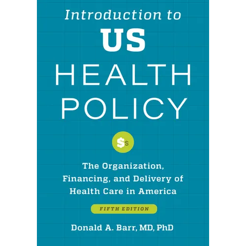 Introduction to Us Health Policy: The Organization, Financing, and Delivery of Health Care in America - Paperback