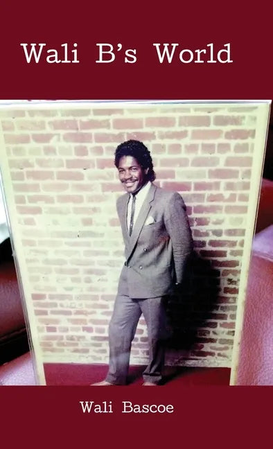 Wali B's World: wali bascoe first edition - Hardcover