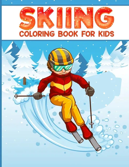 Skiing coloring book for kids: 50 filled coloring images of Cute Animals & Children Doing Winter Sports Cold Season Coloring for Ages 4-12, Child's Tr - Paperback