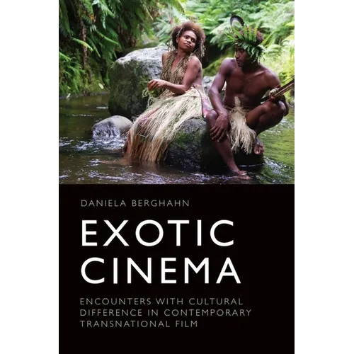 Exotic Cinema: Encounters with Cultural Difference in Contemporary Transnational Film - Paperback