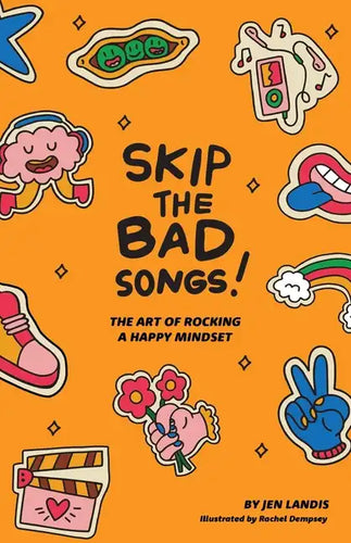 Skip The Bad Song: The Art of Rocking A Happy Mindset - Paperback
