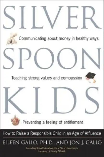 Silver Spoon Kids: How Successful Parents Raise Responsible Children - Paperback