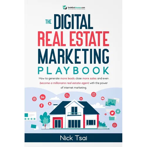 The Digital Real Estate Marketing Playbook: How to generate more leads, close more sales, and even become a millionaire real estate agent with the pow - Paperback