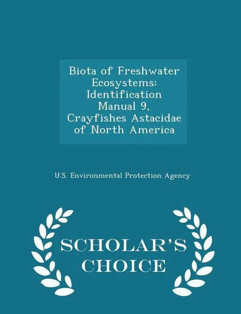 Biota of Freshwater Ecosystems: Identification Manual 9, Crayfishes Astacidae of North America - Scholar's Choice Edition - Paperback