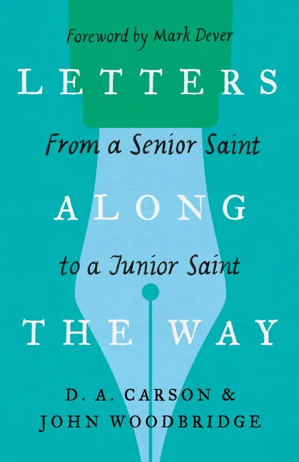 Letters Along the Way: From a Senior Saint to a Junior Saint - Paperback