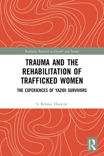 Trauma and the Rehabilitation of Trafficked Women: The Experiences of Yazidi Survivors - Paperback