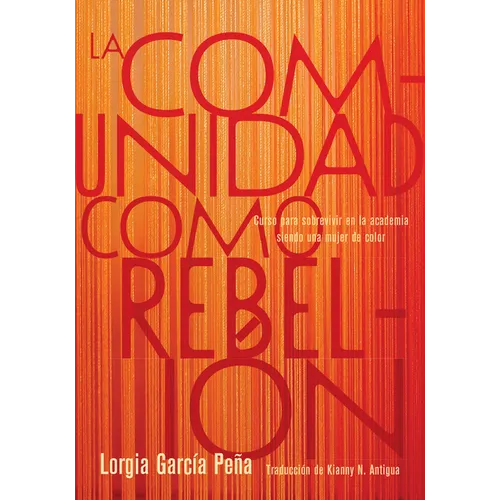 La Comunidad Como Rebeli: Curso Para Sobrevivir En La Academia Siendo Una Mujer de Color - Paperback