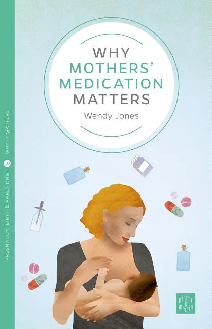 Why Mothers' Medication Matters - Paperback