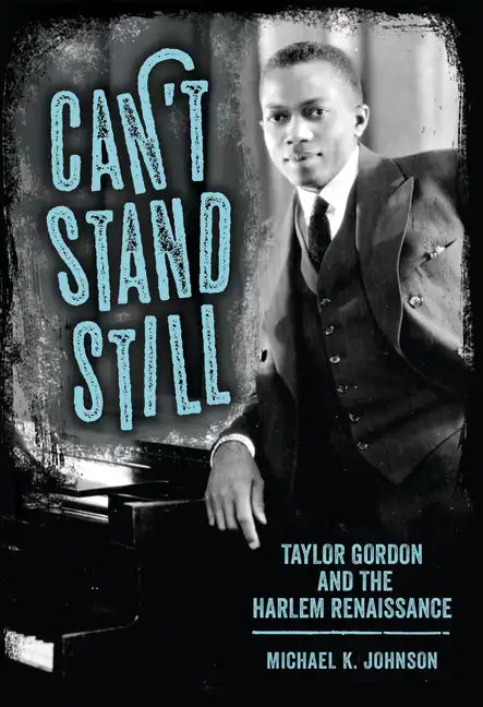 Can't Stand Still: Taylor Gordon and the Harlem Renaissance - Paperback