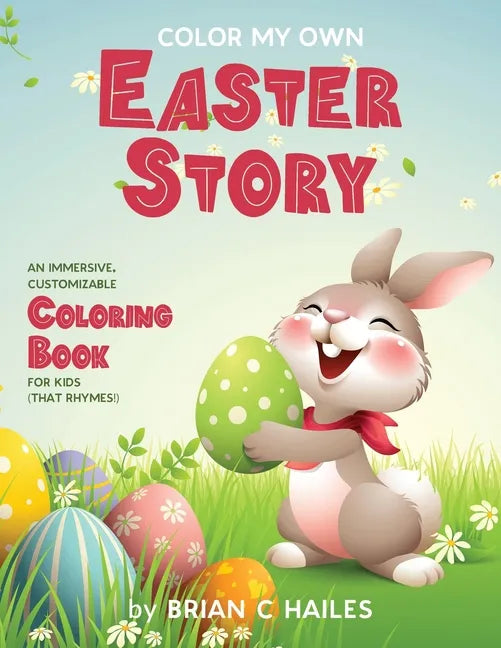 Color My Own Easter Story: An Immersive, Customizable Coloring Book for Kids (That Rhymes!) - Paperback