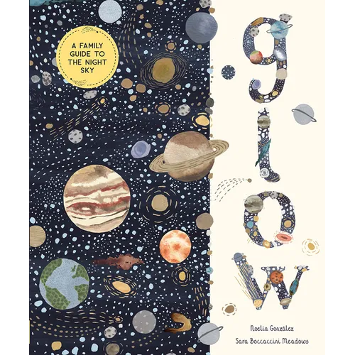 Glow: A Family Guide to the Night Sky - Hardcover