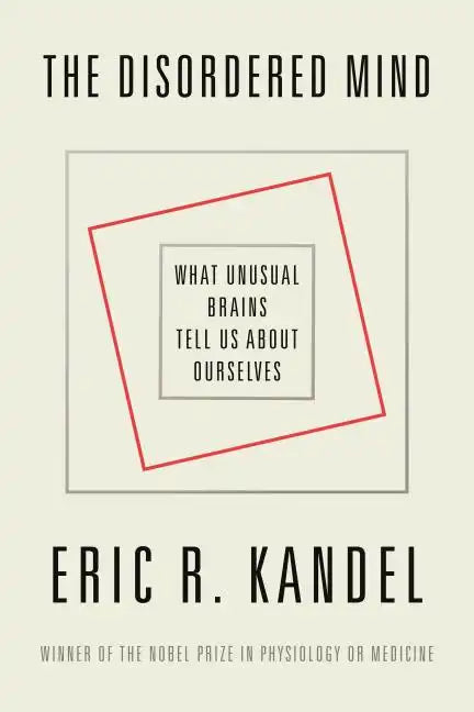 The Disordered Mind: What Unusual Brains Tell Us about Ourselves - Paperback