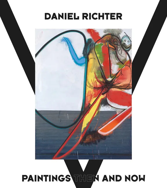 Daniel Richter: Paintings Then and Now - Hardcover