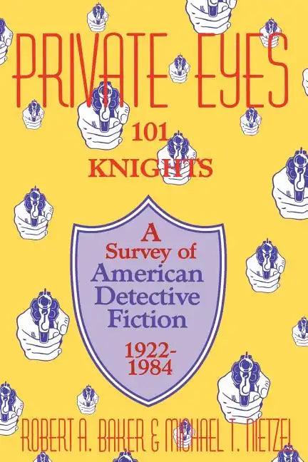 Private Eyes: One Hundred and One Knights: A Survey of American Detective Fiction 1922-1984 - Paperback