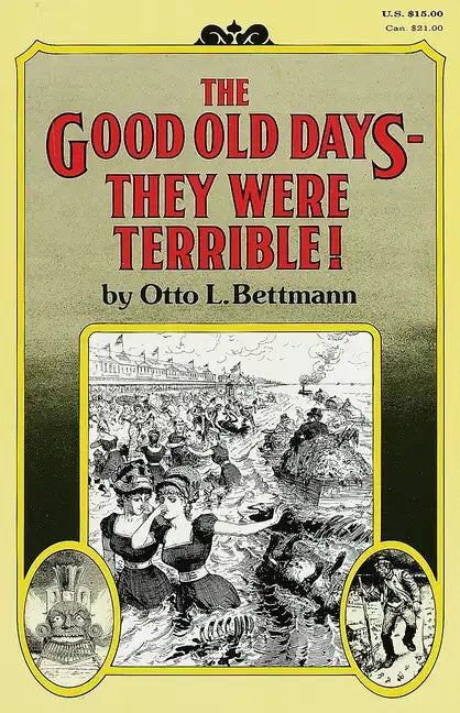 The Good Old Days-- They Were Terrible! - Paperback