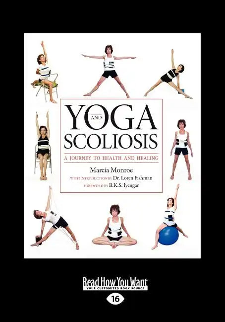 Yoga and Scoliosis: A Journey to Health and Healing (Large Print 16pt) - Paperback