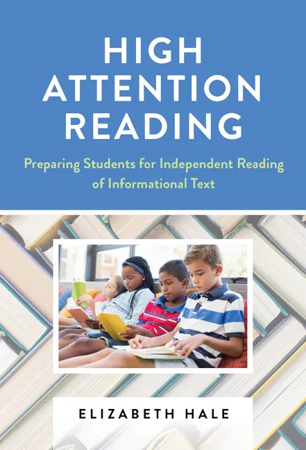 High Attention Reading: Preparing Students for Independent Reading of Informational Text - Paperback