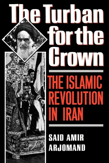 Turban for the Crown: The Islamic Revolution in Iran - Paperback